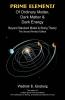 Prime Elements of Ordinary Matter Dark Matter & Dark Energy: Beyond Standard Model & String Theory