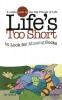 Life's too Short to Look for Missing Socks: A Little Look at the Big Things in Life (Life's to Short)