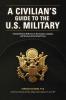 A Civilian's Guide to the U.S. Military