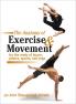 Anatomy of Exercise and Movement for the Study of Dance Pilates Sports and Yoga