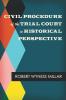 Civil Procedure of the Trial Court in Historical Perspective