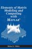 Elements of Matrix Modeling and Computing with MATLAB