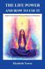The Life Power and How to Use It