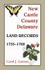 New Castle County Delaware Land Records 1755-1762