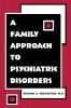 A Family Approach to Psychiatric Disorders