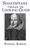 Shakespeare Through the Looking Glass
