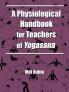 A Physiological Handbook for Teachers of Yogasana