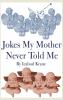 Jokes My Mother Never Told Me