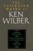 The Collected Works of Ken Wilber