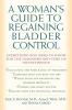A Woman's Guide to Regaining Bladder Control