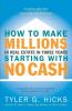 How to Make Millions in Real Estate in Three Years Startingwith No Cash