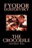 The Crocodile and Other Tales by Fyodor Mikhailovich Dostoevsky Fiction Literary