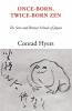 Once-Born Twice-Born Zen: The Soto and Rinzai Schools of Japan