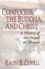Confucius the Buddha and Christ: A History of the Gospel in Chinese: 11 (American Society of Missiology)