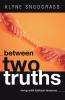 Between Two Truths: Living with Biblical Tensions