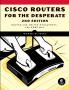 Cisco Routers for the Desperate 2nd Edition
