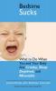 Bedtime Sucks: What to Do When You and Your Baby Are Cranky Sleep-Deprived and Miserable