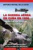 La Guerra Aérea En Cuba En 1958.: Memorias Del Teniente Carlos Lazo Cuba. El Juicio Por Genocidio A Los Aviadores Militares. (Spanish Edition)