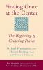 Finding Grace at the Center (3rd Edition)