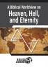 A Biblical Worldview on Heaven Hell and Eternity