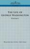 The Life of George Washington - Volume I (Cosimo Classics Biography)