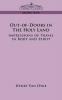 Out-Of-Doors in the Holy Land: Impressions of Travel in Body and Spirit