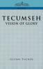 Tecumseh: A Vision of Glory
