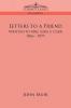 Letters to a Friend: Written to Mrs. Ezra S. Carr 1866-1879