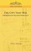 The City That Was a Requiem of Old San Francisco (Cosimo Classics Travel & Exploration)