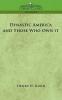 Dynastic America and Those Who Own It