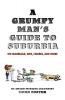A Grumpy Man's Guide to Suburbia on Marriage Kids Chores and More