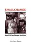 Small Change: How Fifty Dollars Can Change the World