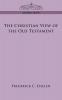 The Christian View of the Old Testament