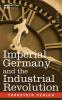 Imperial Germany and the Industrial Revolution (Cosimo Classics History)