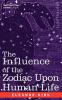 The Influence of the Zodiac Upon Human Life