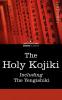 The Holy Kojiki -- Including the Yengishiki