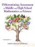 Differentiating Assessment in Middle and High School Mathematics and Science