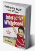 Getting the Most Out of Your Interactive Whiteboard