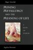 Mining Metallurgy and the Meaning of Life