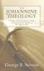 The Johannine Theology: A Study of the Doctrinal Contents of the Gospel and Epistles of the Apostle John