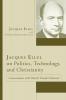 Jacques Ellul on Politics Technology and Christianity: Conversations with Patrick Troude-Chastenet (Jacques Ellul Legacy)
