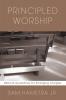Principled Worship: Biblical Guidelines for Emerging Liturgies