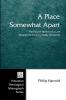 A Place Somewhat Apart: the Private Worlds of a Late Nineteenth-century Public University: 63 (Princeton Theological Monograph)