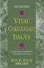 Vital Christology Issues: Examining Contemporary and Classic Concerns: 10 (Vital Issues)