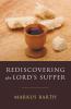 Rediscovering the Lord's Supper: Communion with Israel with Christ and Among the Guests
