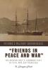 "Friends in Peace and War": The Russian Navy's Landmark Visit to Civil War San Francisco (Military Controversies)