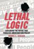Lethal Logic: Exploding the Myths That Paralyze American Gun Policy