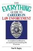 The Everything Guide To Careers In Law Enforcement: A Complete Handbook to an Exciting And Rewarding Life of Service