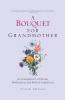 A Bouquet for Grandmother: An Arrangement of Stories Meditations and Biblical Inspirations