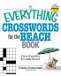 The Everything Crosswords For The Beach Book: Hours of Puzzling Fun Under the Sun!
